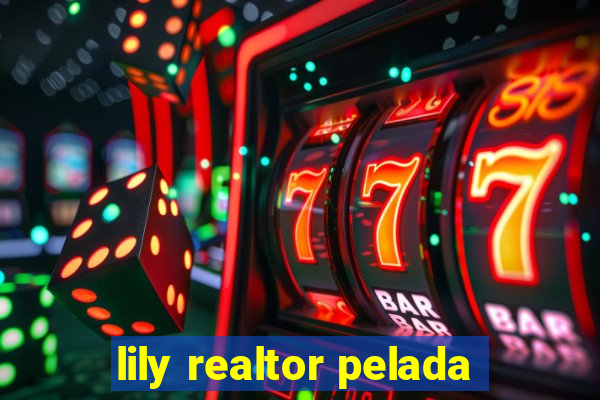 lily realtor pelada